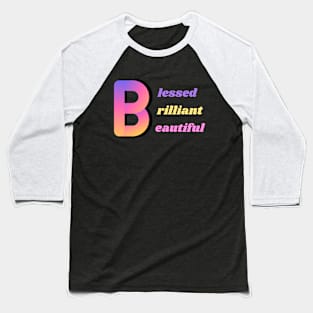 Blessed, brilliant, beautiful Baseball T-Shirt